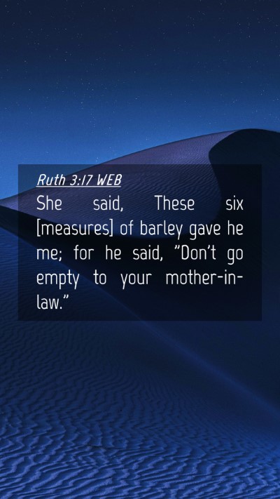 Picture 04 - Ruth 3:17 WEB Mobile Phone Wallpaper - She said, These six [measures] of barley gave he - Mobile Bible Verse Wallpaper