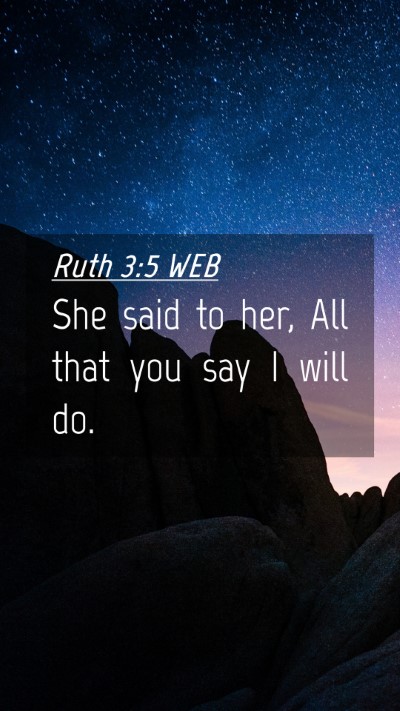 Picture 04 - Ruth 3:5 WEB Mobile Phone Wallpaper - She said to her, All that you say I will - Mobile Bible Verse Wallpaper