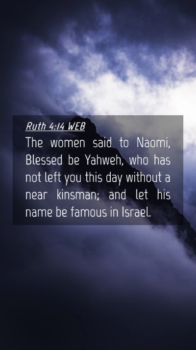 Picture 04 - Ruth 4:14 WEB Mobile Phone Wallpaper - The women said to Naomi, Blessed be Yahweh, who - Mobile Bible Verse Wallpaper