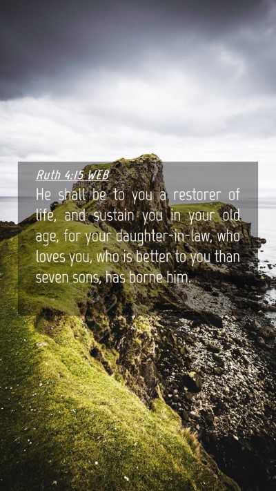 Picture 04 - Ruth 4:15 WEB Mobile Phone Wallpaper - He shall be to you a restorer of life, and - Mobile Bible Verse Wallpaper