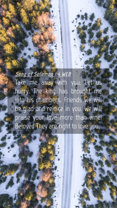 Picture 04 - Song of Solomon 1:4 WEB Mobile Phone Wallpaper - Take me away with you. Let us hurry. The king has - Mobile Bible Verse Wallpaper