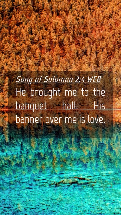 Picture 04 - Song of Solomon 2:4 WEB Mobile Phone Wallpaper - He brought me to the banquet hall. His banner - Mobile Bible Verse Wallpaper