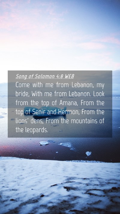 Picture 04 - Song of Solomon 4:8 WEB Mobile Phone Wallpaper - Come with me from Lebanon, my bride, With me from - Mobile Bible Verse Wallpaper