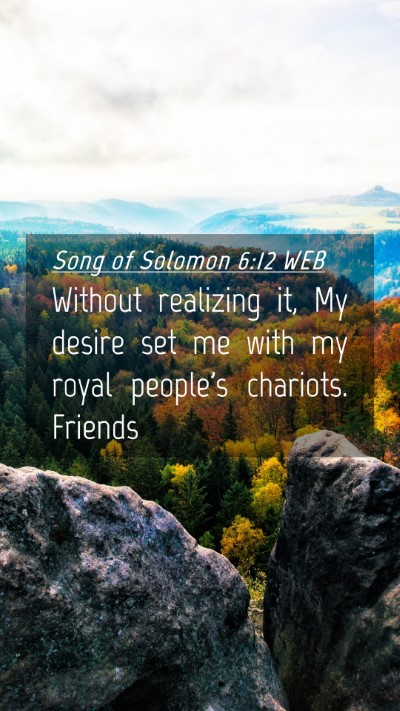 Picture 04 - Song of Solomon 6:12 WEB Mobile Phone Wallpaper - Without realizing it, My desire set me with my - Mobile Bible Verse Wallpaper