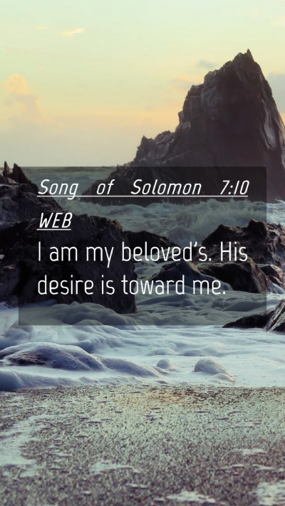 Picture 04 - Song of Solomon 7:10 WEB Mobile Phone Wallpaper - I am my beloved's. His desire is toward - Mobile Bible Verse Wallpaper