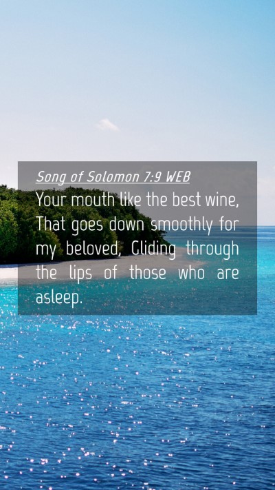 Picture 04 - Song of Solomon 7:9 WEB Mobile Phone Wallpaper - Your mouth like the best wine, That goes down - Mobile Bible Verse Wallpaper