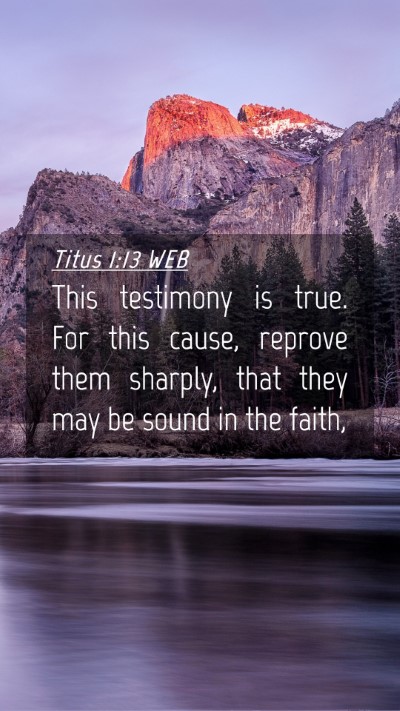 Picture 04 - Titus 1:13 WEB Mobile Phone Wallpaper - This testimony is true. For this cause, reprove - Mobile Bible Verse Wallpaper