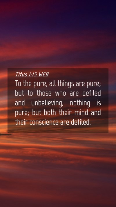 Picture 04 - Titus 1:15 WEB Mobile Phone Wallpaper - To the pure, all things are pure; but to those - Mobile Bible Verse Wallpaper