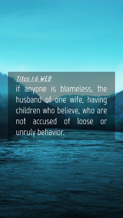 Picture 04 - Titus 1:6 WEB Mobile Phone Wallpaper - if anyone is blameless, the husband of one wife, - Mobile Bible Verse Wallpaper