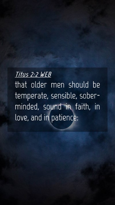 Picture 04 - Titus 2:2 WEB Mobile Phone Wallpaper - that older men should be temperate, sensible, - Mobile Bible Verse Wallpaper