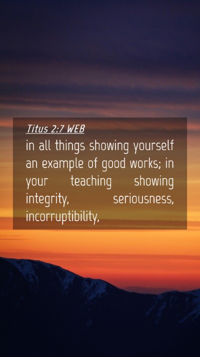 Picture 04 - Titus 2:7 WEB Mobile Phone Wallpaper - in all things showing yourself an example of good - Mobile Bible Verse Wallpaper