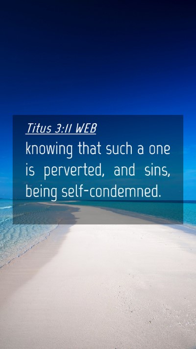 Picture 04 - Titus 3:11 WEB Mobile Phone Wallpaper - knowing that such a one is perverted, and sins, - Mobile Bible Verse Wallpaper