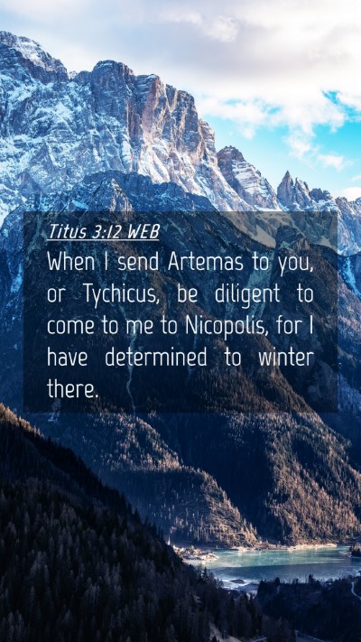 Picture 04 - Titus 3:12 WEB Mobile Phone Wallpaper - When I send Artemas to you, or Tychicus, be - Mobile Bible Verse Wallpaper