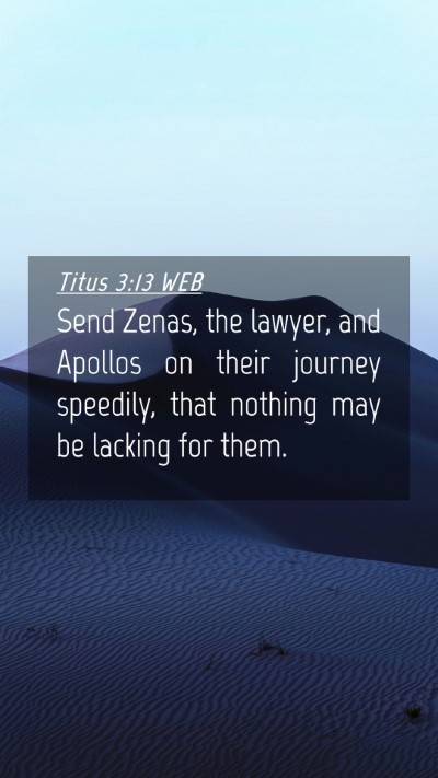 Picture 04 - Titus 3:13 WEB Mobile Phone Wallpaper - Send Zenas, the lawyer, and Apollos on their - Mobile Bible Verse Wallpaper
