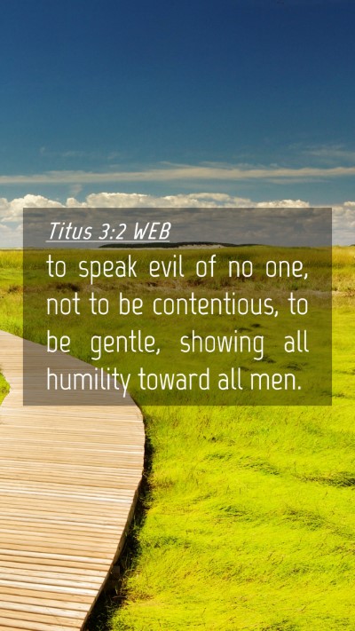 Picture 04 - Titus 3:2 WEB Mobile Phone Wallpaper - to speak evil of no one, not to be contentious, - Mobile Bible Verse Wallpaper