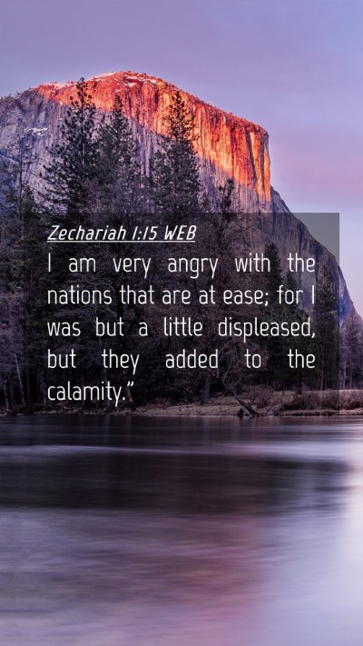 Picture 04 - Zechariah 1:15 WEB Mobile Phone Wallpaper - I am very angry with the nations that are at - Mobile Bible Verse Wallpaper