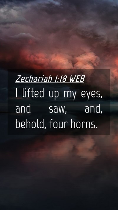 Picture 04 - Zechariah 1:18 WEB Mobile Phone Wallpaper - I lifted up my eyes, and saw, and, behold, four - Mobile Bible Verse Wallpaper