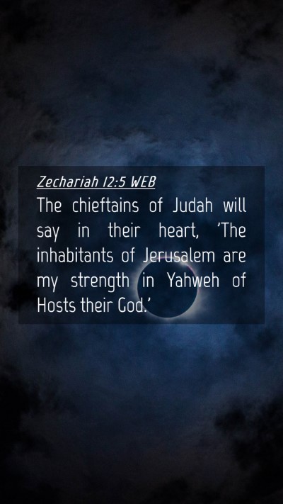 Picture 04 - Zechariah 12:5 WEB Mobile Phone Wallpaper - The chieftains of Judah will say in their heart, - Mobile Bible Verse Wallpaper