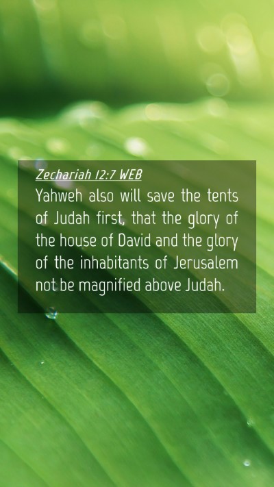 Picture 04 - Zechariah 12:7 WEB Mobile Phone Wallpaper - Yahweh also will save the tents of Judah first, - Mobile Bible Verse Wallpaper