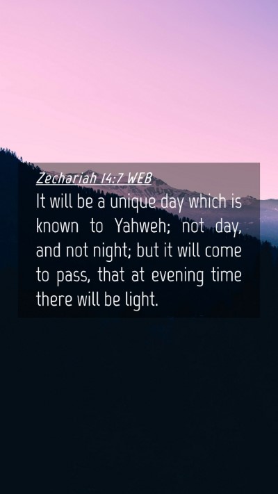 Picture 04 - Zechariah 14:7 WEB Mobile Phone Wallpaper - It will be a unique day which is known to Yahweh; - Mobile Bible Verse Wallpaper