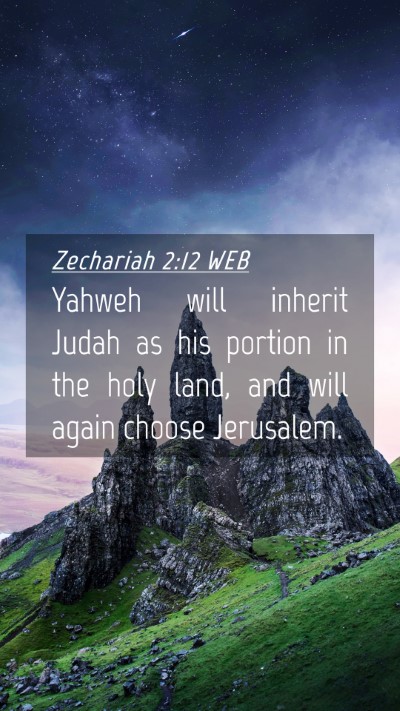 Picture 04 - Zechariah 2:12 WEB Mobile Phone Wallpaper - Yahweh will inherit Judah as his portion in the - Mobile Bible Verse Wallpaper