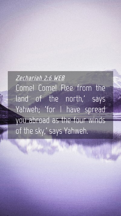 Picture 04 - Zechariah 2:6 WEB Mobile Phone Wallpaper - Come! Come! Flee from the land of the north,' - Mobile Bible Verse Wallpaper