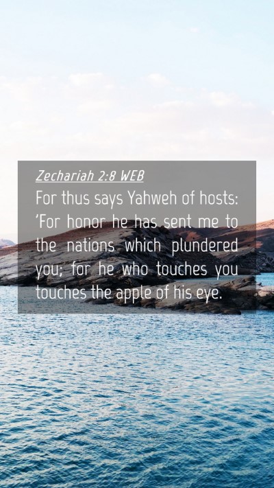 Picture 04 - Zechariah 2:8 WEB Mobile Phone Wallpaper - For thus says Yahweh of hosts: 'For honor he has - Mobile Bible Verse Wallpaper