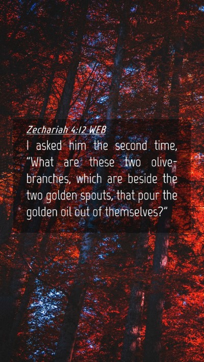 Picture 04 - Zechariah 4:12 WEB Mobile Phone Wallpaper - I asked him the second time, 