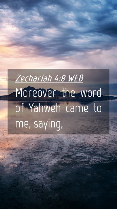Picture 04 - Zechariah 4:8 WEB Mobile Phone Wallpaper - Moreover the word of Yahweh came to me, - Mobile Bible Verse Wallpaper