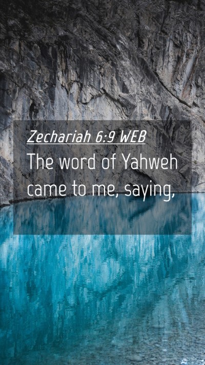 Picture 04 - Zechariah 6:9 WEB Mobile Phone Wallpaper - The word of Yahweh came to me, - Mobile Bible Verse Wallpaper