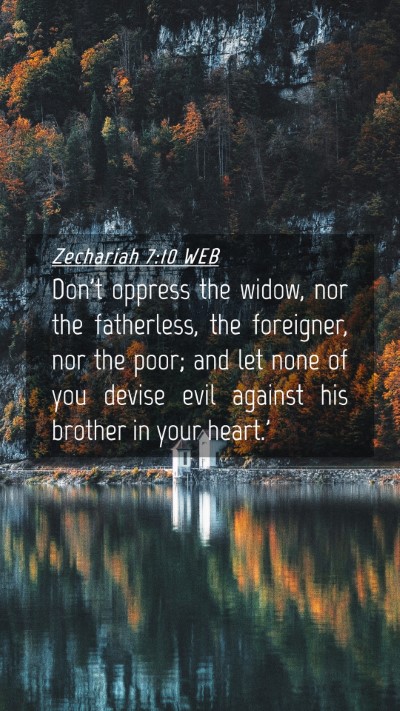 Picture 04 - Zechariah 7:10 WEB Mobile Phone Wallpaper - Don't oppress the widow, nor the fatherless, the - Mobile Bible Verse Wallpaper