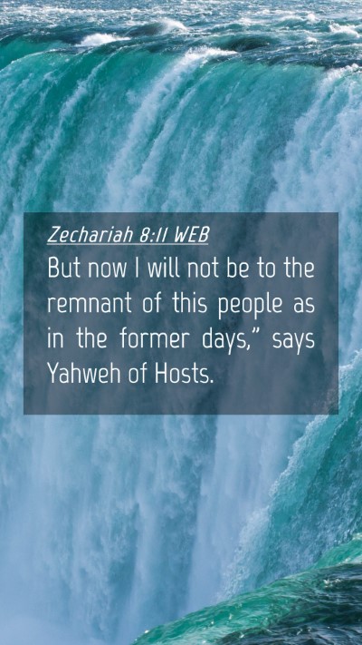 Picture 04 - Zechariah 8:11 WEB Mobile Phone Wallpaper - But now I will not be to the remnant of this - Mobile Bible Verse Wallpaper
