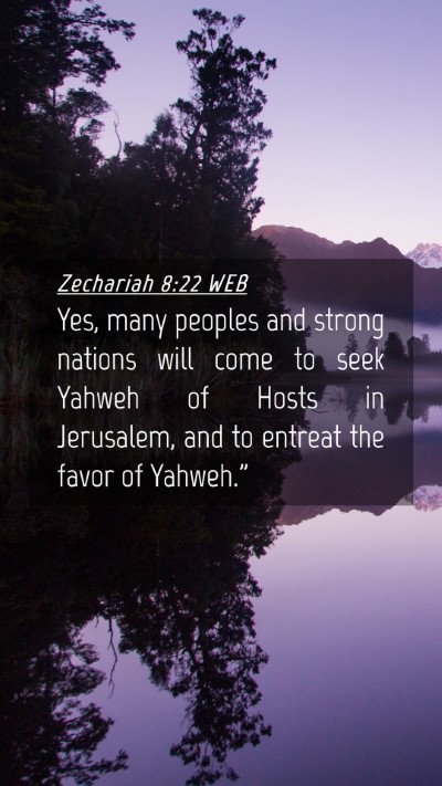 Picture 04 - Zechariah 8:22 WEB Mobile Phone Wallpaper - Yes, many peoples and strong nations will come to - Mobile Bible Verse Wallpaper