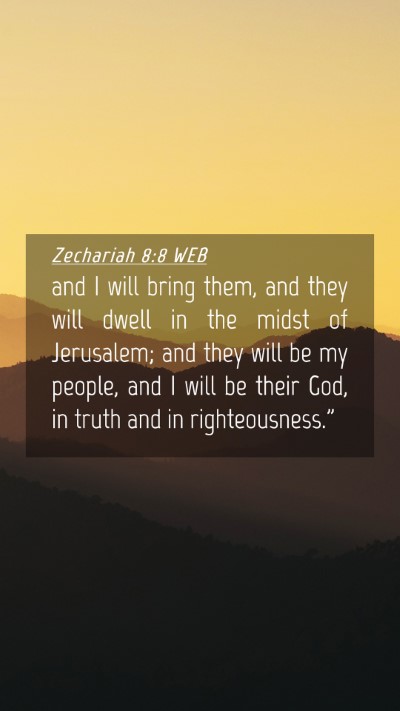 Picture 04 - Zechariah 8:8 WEB Mobile Phone Wallpaper - and I will bring them, and they will dwell in the - Mobile Bible Verse Wallpaper