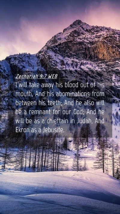 Picture 04 - Zechariah 9:7 WEB Mobile Phone Wallpaper - I will take away his blood out of his mouth, And - Mobile Bible Verse Wallpaper