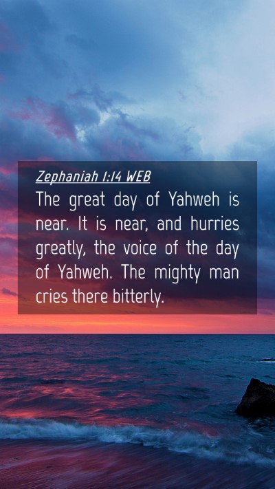 Picture 04 - Zephaniah 1:14 WEB Mobile Phone Wallpaper - The great day of Yahweh is near. It is near, and - Mobile Bible Verse Wallpaper