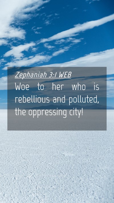 Picture 04 - Zephaniah 3:1 WEB Mobile Phone Wallpaper - Woe to her who is rebellious and polluted, the - Mobile Bible Verse Wallpaper