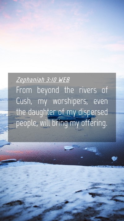 Picture 04 - Zephaniah 3:10 WEB Mobile Phone Wallpaper - From beyond the rivers of Cush, my worshipers, - Mobile Bible Verse Wallpaper