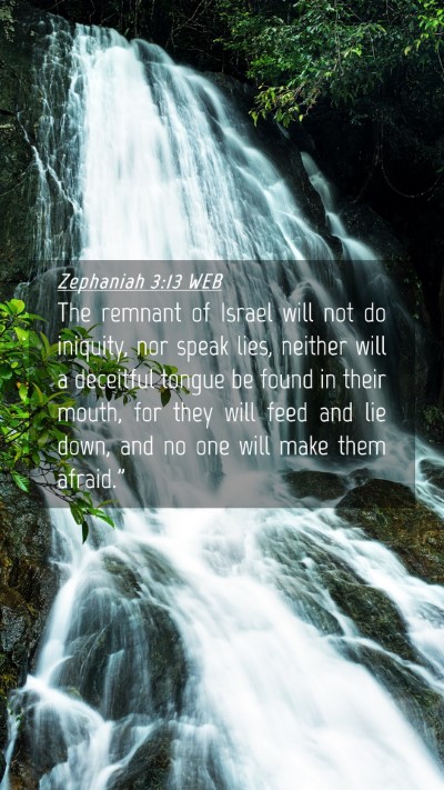 Picture 04 - Zephaniah 3:13 WEB Mobile Phone Wallpaper - The remnant of Israel will not do iniquity, nor - Mobile Bible Verse Wallpaper