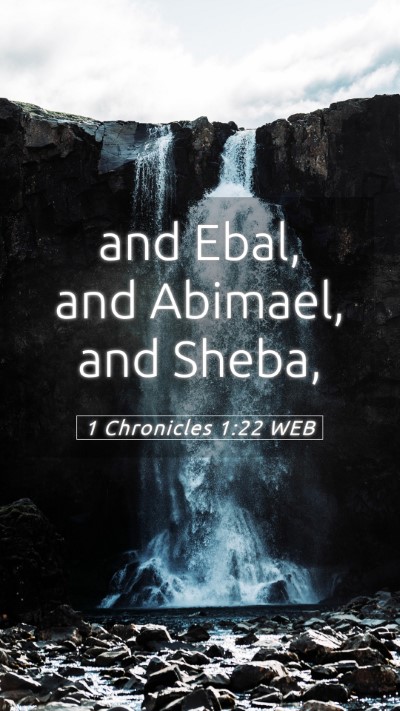 Picture 05 - 1 Chronicles 1:22 WEB Mobile Phone Wallpaper - and Ebal, and Abimael, and - Mobile Bible Verse Wallpaper