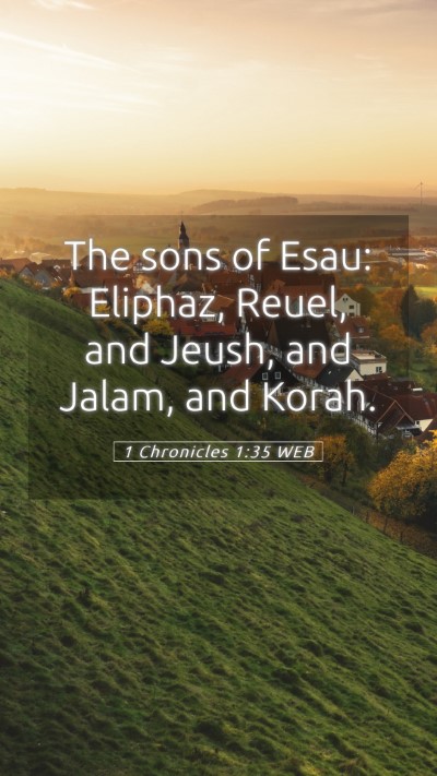 Picture 05 - 1 Chronicles 1:35 WEB Mobile Phone Wallpaper - The sons of Esau: Eliphaz, Reuel, and Jeush, and - Mobile Bible Verse Wallpaper