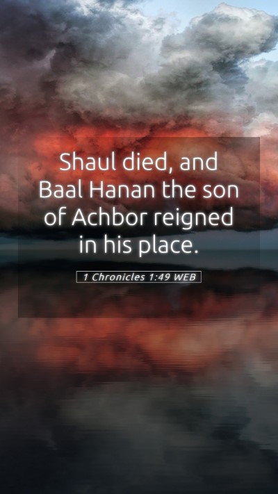Picture 05 - 1 Chronicles 1:49 WEB Mobile Phone Wallpaper - Shaul died, and Baal Hanan the son of Achbor - Mobile Bible Verse Wallpaper