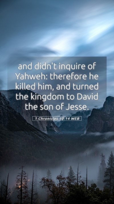Picture 05 - 1 Chronicles 10:14 WEB Mobile Phone Wallpaper - and didn't inquire of Yahweh: therefore he killed - Mobile Bible Verse Wallpaper