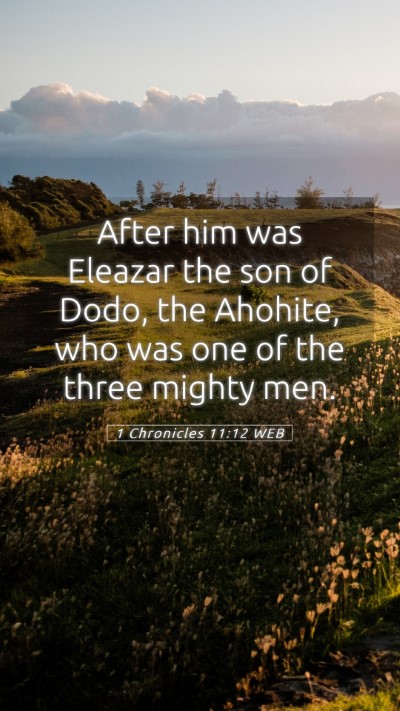 Picture 05 - 1 Chronicles 11:12 WEB Mobile Phone Wallpaper - After him was Eleazar the son of Dodo, the - Mobile Bible Verse Wallpaper