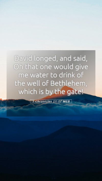 Picture 05 - 1 Chronicles 11:17 WEB Mobile Phone Wallpaper - David longed, and said, Oh that one would give me - Mobile Bible Verse Wallpaper