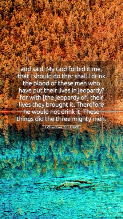 Picture 05 - 1 Chronicles 11:19 WEB Mobile Phone Wallpaper - and said, My God forbid it me, that I should do - Mobile Bible Verse Wallpaper