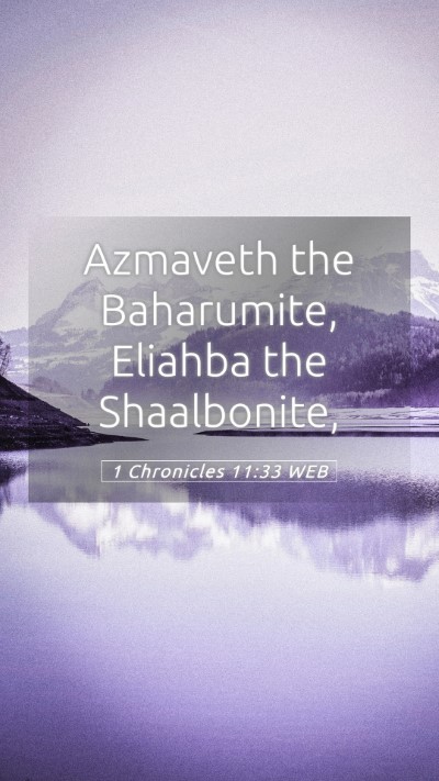 Picture 05 - 1 Chronicles 11:33 WEB Mobile Phone Wallpaper - Azmaveth the Baharumite, Eliahba the - Mobile Bible Verse Wallpaper