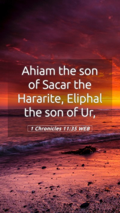 Picture 05 - 1 Chronicles 11:35 WEB Mobile Phone Wallpaper - Ahiam the son of Sacar the Hararite, Eliphal the - Mobile Bible Verse Wallpaper