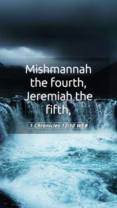 Picture 05 - 1 Chronicles 12:10 WEB Mobile Phone Wallpaper - Mishmannah the fourth, Jeremiah the - Mobile Bible Verse Wallpaper
