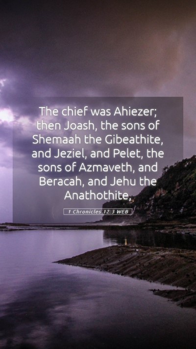 Picture 05 - 1 Chronicles 12:3 WEB Mobile Phone Wallpaper - The chief was Ahiezer; then Joash, the sons of - Mobile Bible Verse Wallpaper